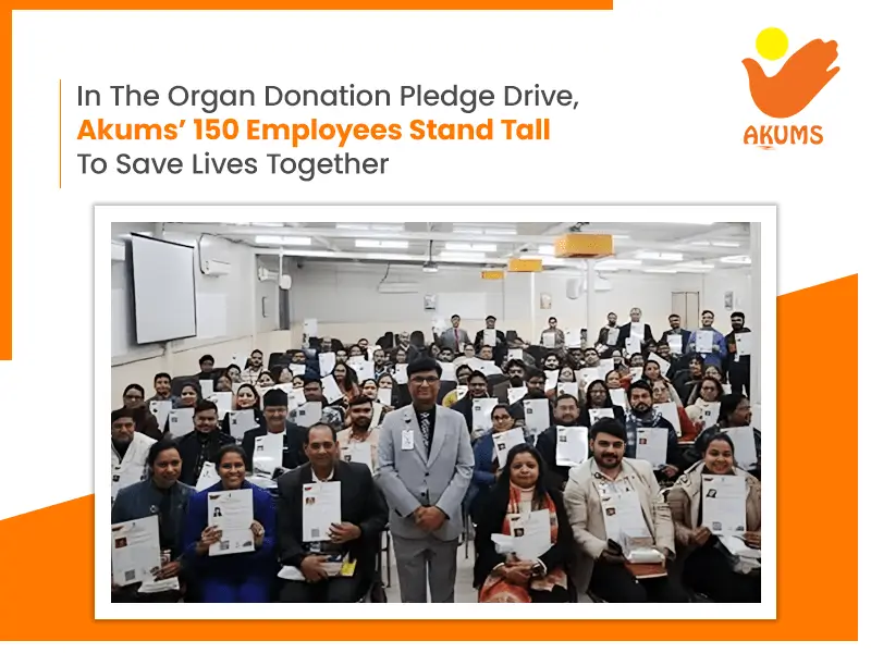 In The Organ Donation Pledge Drive, Akum’s Over 150 Employees Stand Tall To Save Lives Together