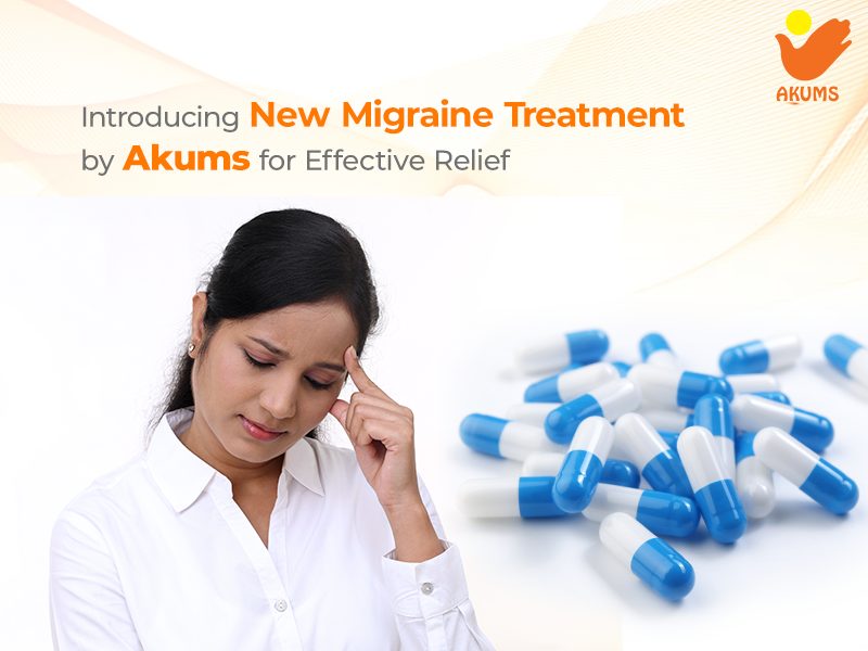 Introducing New Migraine Treatment by Akums for Effective Relief 